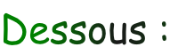 Dessous :
